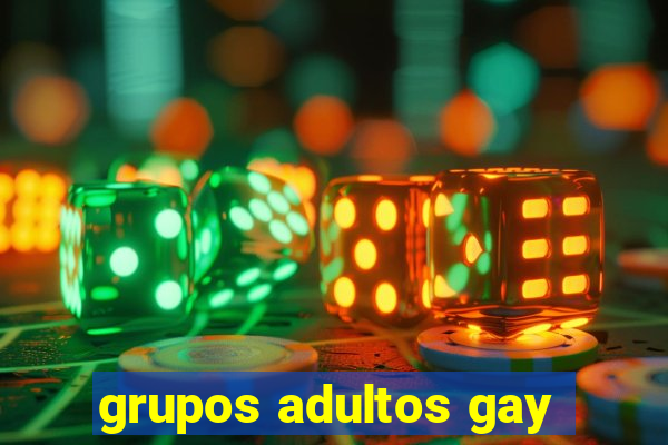 grupos adultos gay